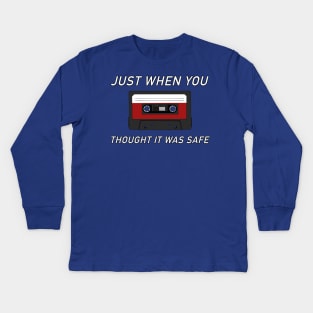 Just When you Thought it was Safe Kids Long Sleeve T-Shirt